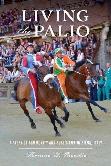 Living the Palio - A Story of Community and Public Life in Siena Italy - cover