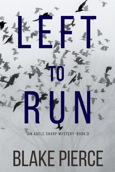 Left To Run (An Adele Sharp Mystery—Book Two) - cover