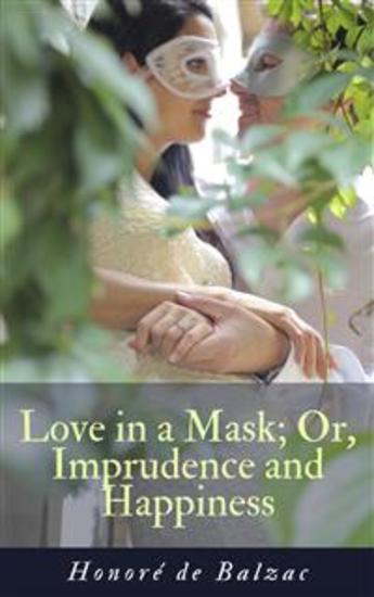 Love in a Mask; Or Imprudence and Happiness - cover