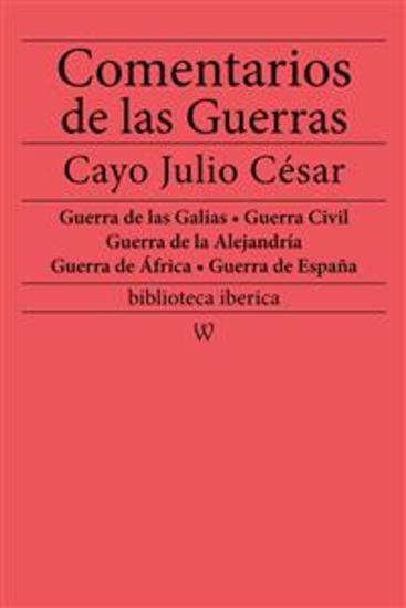 Comentarios de las Guerras (Guerra de las Galias - Guerra Civil - Guerra de la Alejandría - Guerra de África - Guerra de España) integral - cover