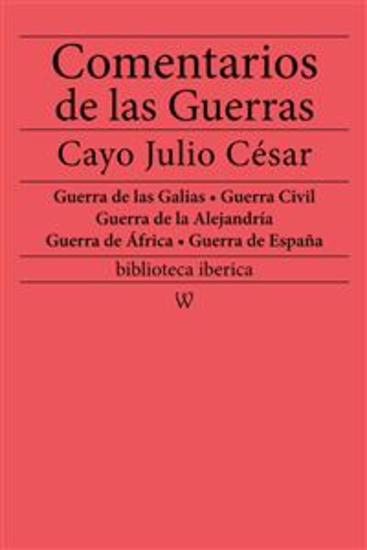 Comentarios de las Guerras (Guerra de las Galias - Guerra Civil - Guerra de la Alejandría - Guerra de África - Guerra de España) integral - cover