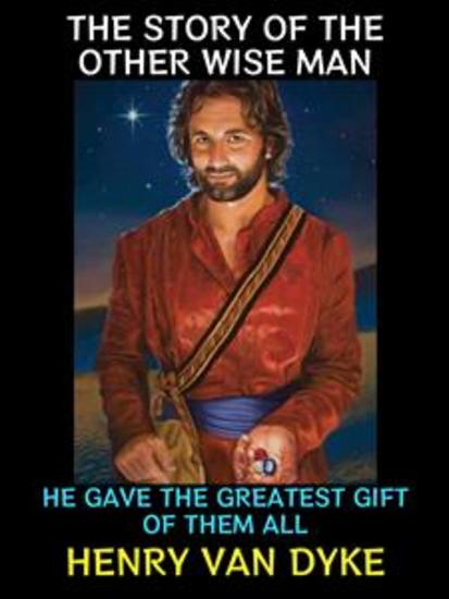 The Story of the Other Wise Man - He Gave the Greatest Gift of them all - cover