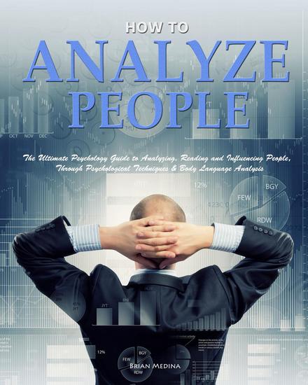 How to Analyze People: The Ultimate Psychology Guide to Analyzing Reading and Influencing People,Through Psychological Techniques & Body Language Analysis - cover