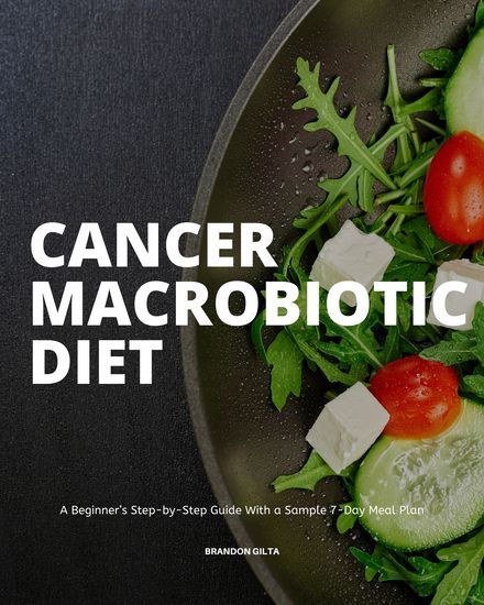 Cancer Macrobiotic Diet - A Beginner’s Step-by-Step Guide With a Sample 7-Day Meal Plan - cover