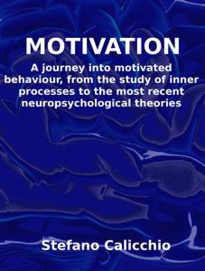 Motivation - A journey into motivated behaviour from the study of inner processes to the most recent neuropsychological theories - cover