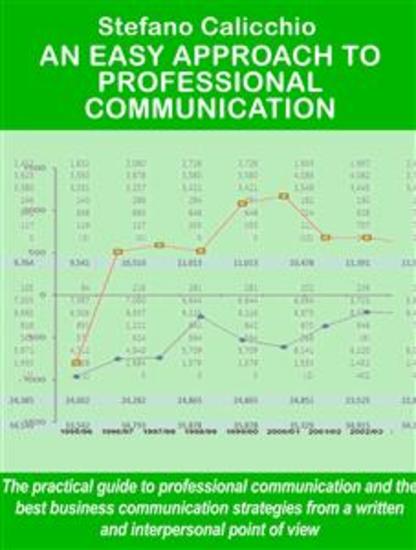 An easy approach to professional communication - The practical guide to professional communication and the best business communication strategies from a written and interpersonal point of view - cover