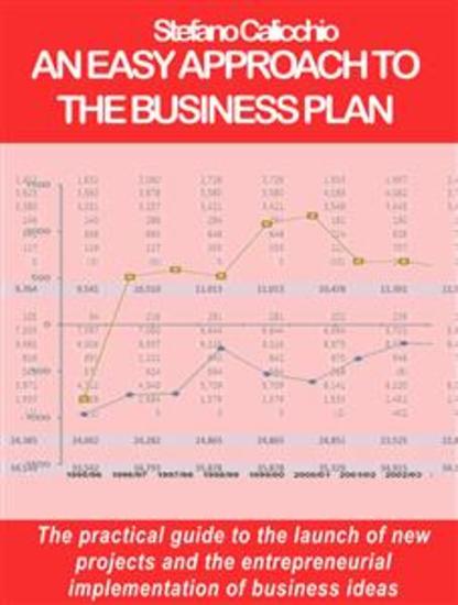 An easy approach to the business plan - The practical guide to the launch of new projects and the entrepreneurial implementation of business ideas - cover