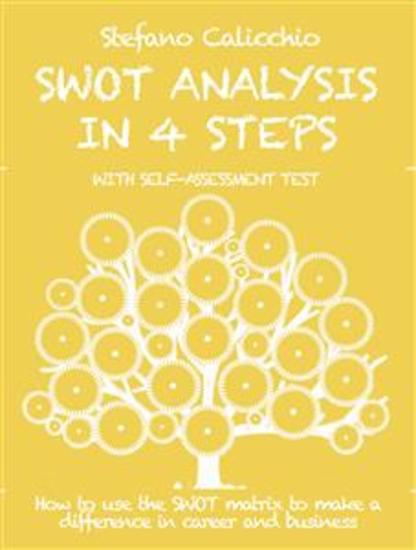 Swot analysis in 4 steps - How to use the SWOT matrix to make a difference in career and business - cover