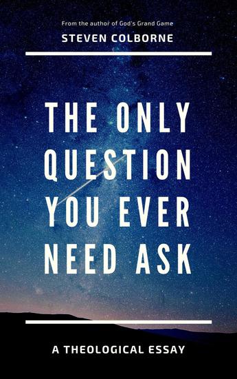 The Only Question You Ever Need Ask - cover