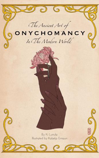 The Ancient Art of Onychomancy In the Modern World: Comprehensive Guide to the Divination of Nails & Manicures - cover