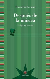 Después de la música - El siglo XX y más allá