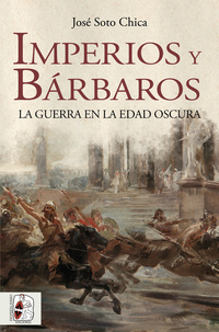 Imperios y bárbaros - La guerra en la Edad Oscura