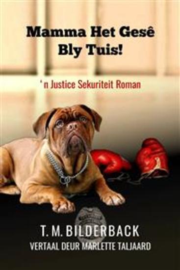 Mamma Het Gesê Bly Tuis! - ‘N Justice Sekuriteit Roman - cover