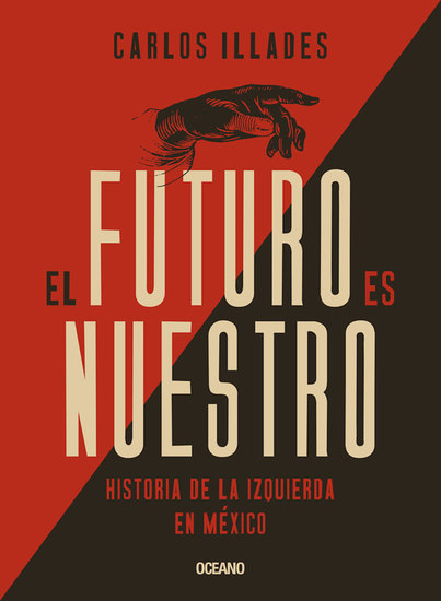 El futuro es nuestro - Historia de la izquierda en México - cover
