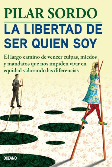 La libertad de ser quien soy - El largo camino de vencer culpas miedos y mandatos - cover