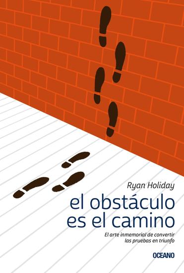 El obstáculo es el camino - El arte inmemorial de convertir las pruebas en triunfo - cover