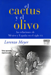 El cactus y el olivo - Las relaciones de México y España en el siglo XX