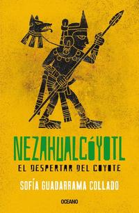 Nezahualcóyotl - El despertar del coyote