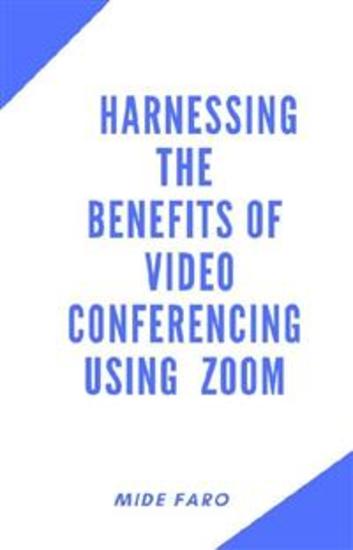 Harnessing the Benefits of Video Conferencing using Zoom - cover