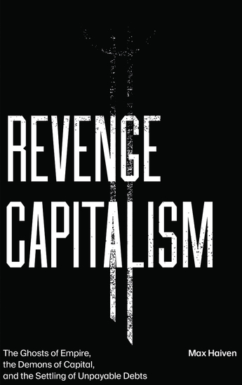 Revenge Capitalism - The Ghosts of Empire the Demons of Capital and the Settling of Unpayable Debts - cover