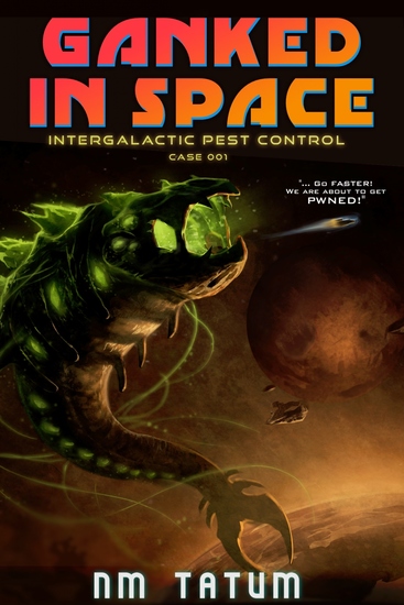 Ganked In Space - Intergalactic Pest Control™ Case 001 - cover