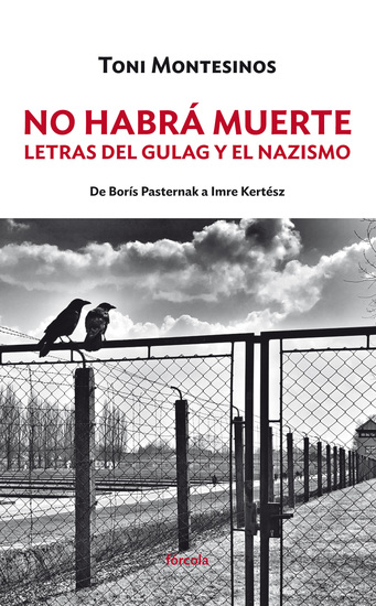 No habrá muerte - Letras del gulag y el nazismo: de Borís Pasternak a Imre Kertész - cover