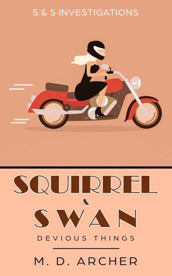 Squirrel & Swan Devious Things - S & S Investigations #2 - cover