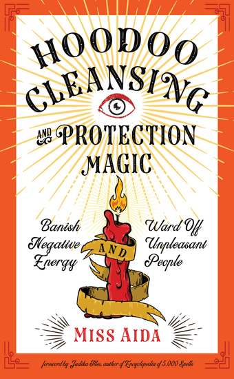 Hoodoo Cleansing and Protection Magic - Banish Negative Energy and Ward Off Unpleasant People - cover