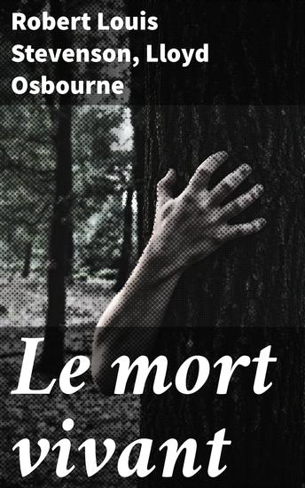 Le mort vivant - Explorations gothiques de l'âme humaine à travers des récits fantastiques et étranges - cover