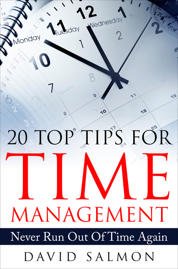 20 Top Tips for Time Management - Never Run Out of Time Again - cover