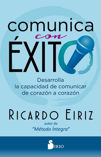 Comunica con éxito - Desarrolla la capacidad de comunicar de corazón a corazón - cover