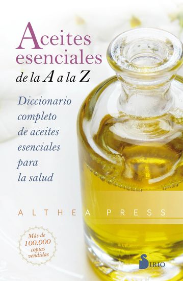 Aceites esenciales de la A a la Z - Diccionario completo de aceites esenciales para la salud - cover