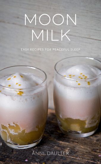 Moon Milk - Easy Recipes for Peaceful Sleep - cover