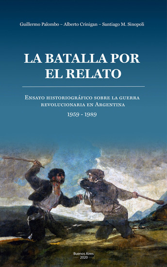 La batalla por el relato - Ensayo historiográfico sobre la guerra revolucionaria en Argentina: 1959-1989 - cover