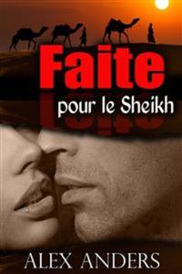 Faite pour le Sheikh