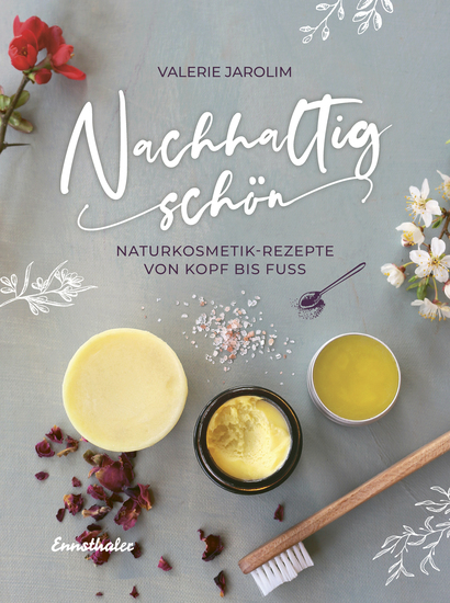 Nachhaltig schön - Naturkosmetik-Rezepte von Kopf bis Fuß - cover