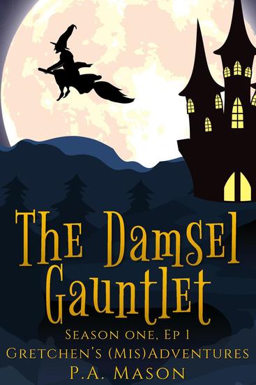 The Damsel Gauntlet - Gretchen's (Mis)Adventures Season One #1 - cover
