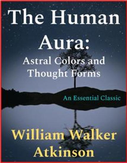 The Human Aura - Astral Colors and Thought Forms - cover