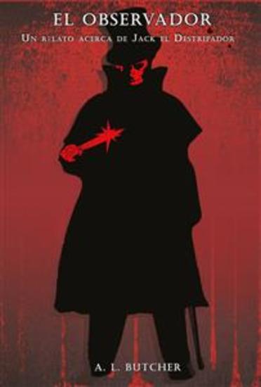 El Observador - Un Relato Acerca De Jack El Destripador - cover
