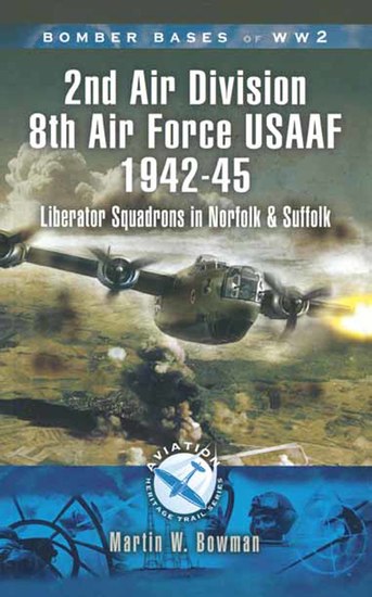 2nd Air Division Air Force USAAF 1942-45 - Liberator Squadrons in Norfolk and Suffolk - cover