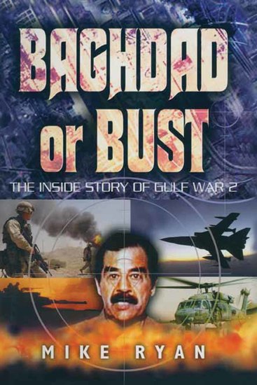 Baghdad or Bust - The Inside Story of Gulf War 2 - cover