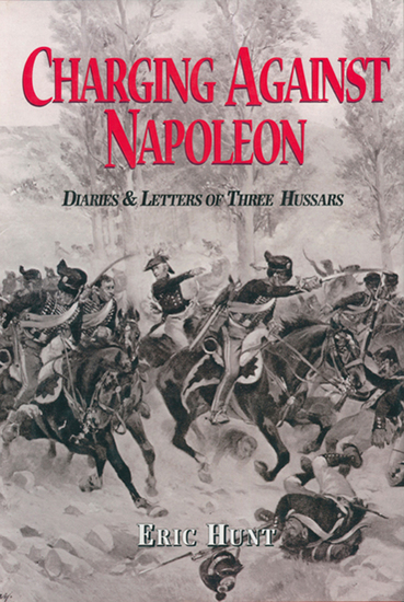 Charging Against Napoleon - Diaries & Letters of Three Hussars - cover