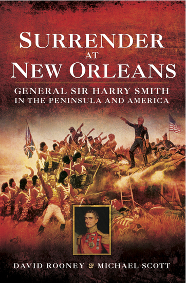 Surrender at New Orleans - General Sir Harry Smith in the Peninsula and America - cover