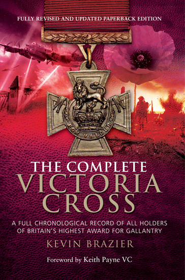 The Complete Victoria Cross - A Full Chronological Record of All Holders of Britain's Highest Award for Gallantry - cover