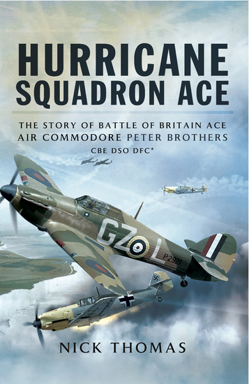 Hurricane Squadron Ace - The Story of Battle of Britain Ace Air Commodore Peter Brothers CBE DSO DFC and Bar - cover