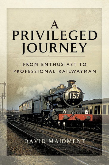 A Privileged Journey - From Enthusiast to Professional Railwayman - cover