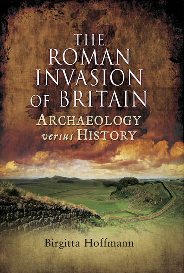 The Roman Invasion of Britain - Archaeology Versus History - cover