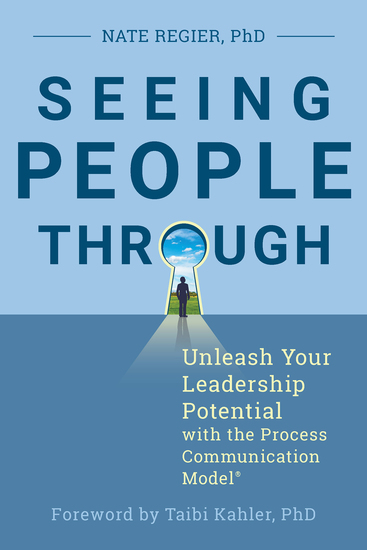 Seeing People Through - Unleash Your Leadership Potential with the Process Communication Model® - cover