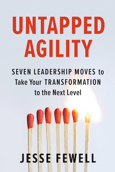 Untapped Agility - Seven Leadership Moves to Take Your Transformation to the Next Level - cover