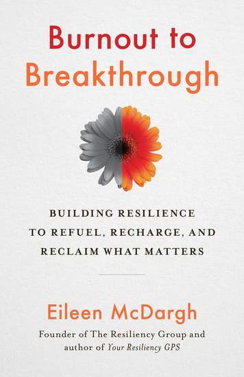 Burnout to Breakthrough - Building Resilience to Refuel Recharge and Reclaim What Matters - cover